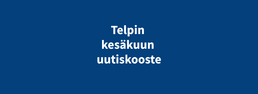 Telpin kesäkuun uutiskooste.
